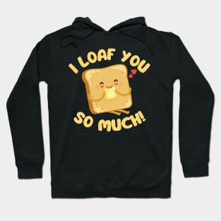 I Loaf You So Much Hoodie